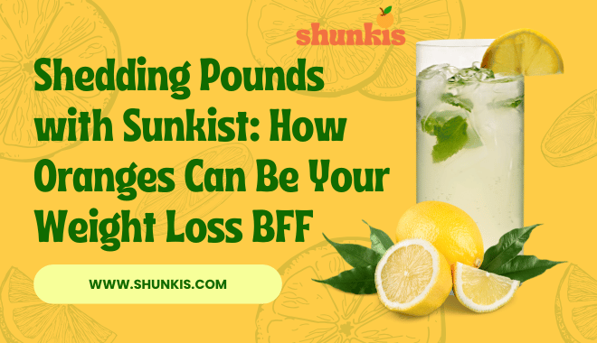 Shedding Pounds with Sunkist How Oranges Can Be Your Weight Loss BFF